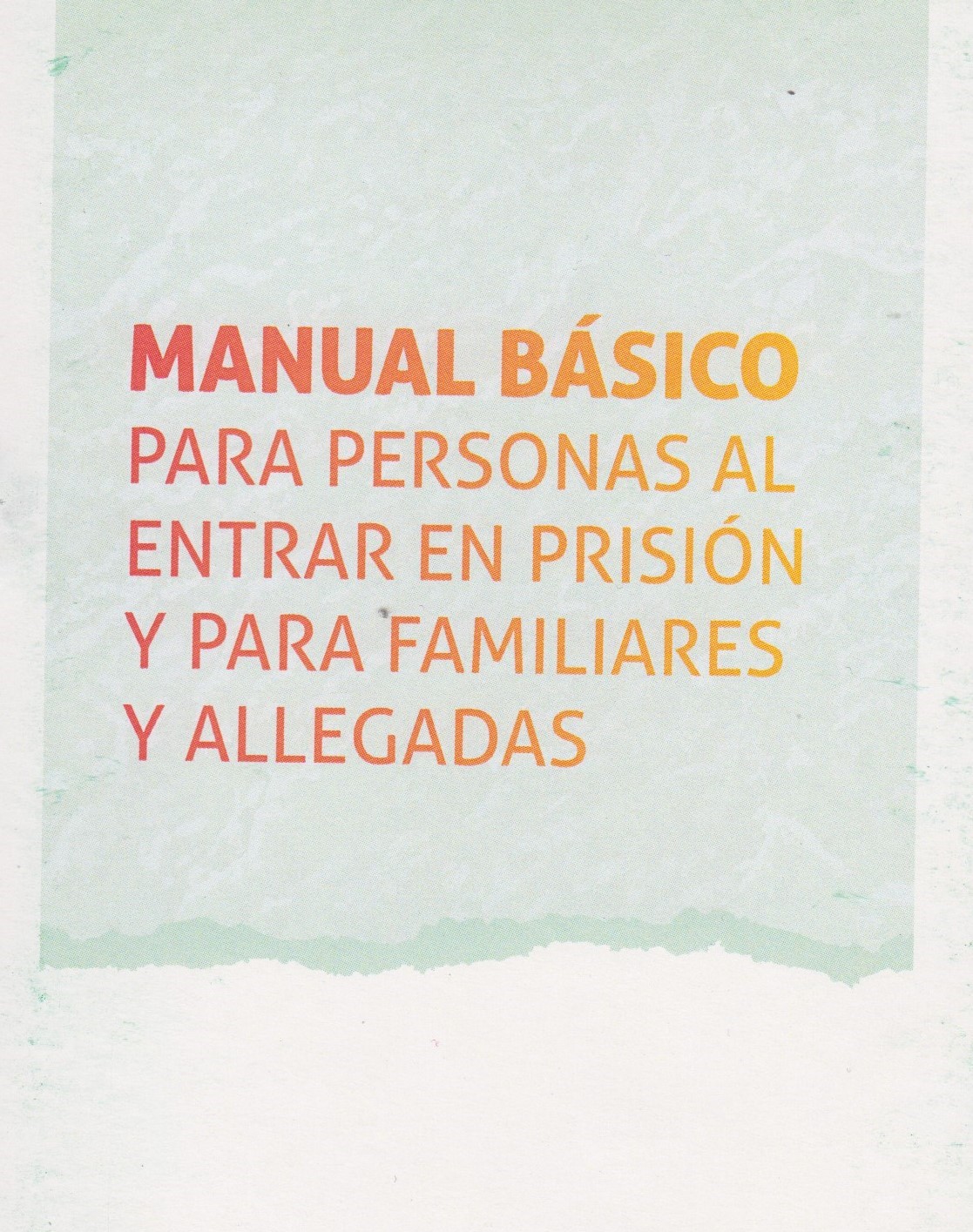 Manual básico para personas al entrar en prisión y para familiares y allegadas